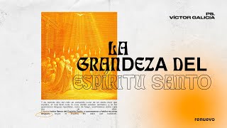 La grandeza del Espíritu Santo - Víctor Galicia #RenuevoEnCasa