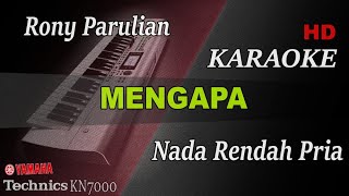 MENGAPA - RONY PARULIAN ( NADA RENDAH PRIA ) || KARAOKE
