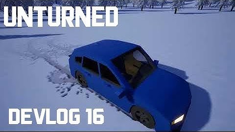 UNTURNED 4.0 or II - Winter Driving Devlog 16
