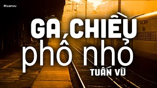 Video voorbeeld van "Ga Chiều Phố Nhỏ - Tuấn Vũ | Nhạc Vàng Xưa Bất Hủ"