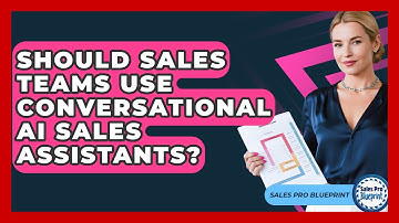 Should Sales Teams Use Conversational AI Sales Assistants? - Sales Pro Blueprint