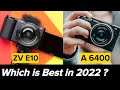 Sony A6400 vs Sony ZV E10 ! Which is better ?