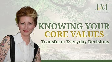 How Knowing Your Core Values Transforms Everyday Decisions
