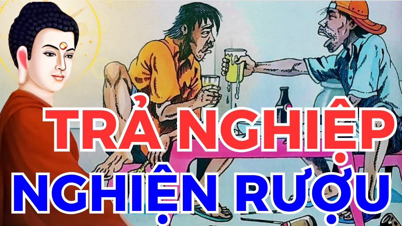 Nghiện RƯỢU và phải TRẢ NGHIỆP - người đàn ông NGHIỆN rượu và đánh mất ...