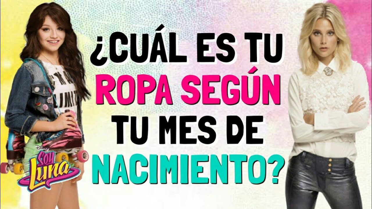 Cuál es tu ropa tu mes de nacimiento? - Soy Luna - YouTube