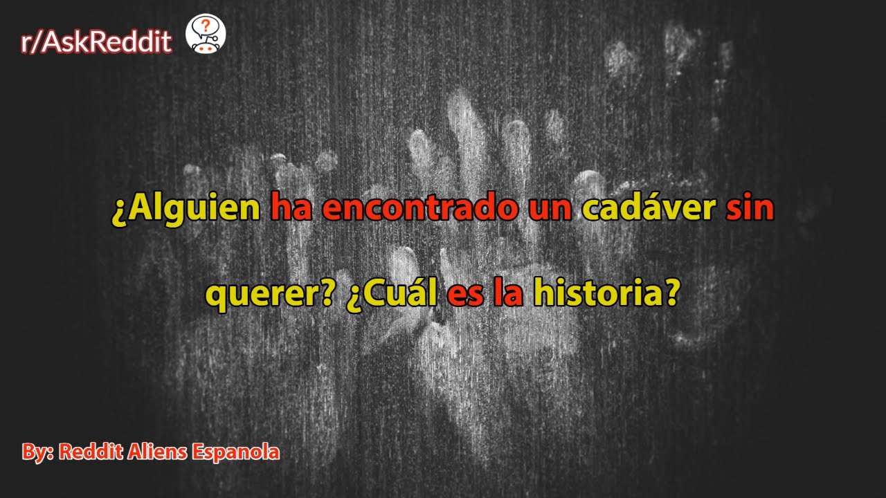 ¿Alguien ha encontrado un cadáver sin querer? ¿Cuál es la historia?