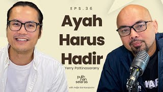 AYAH HARUS HADIR - YERRY PATTINASARANY | #PulihNanSelaras