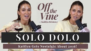 Solo Dolo | Kaitlyn Gets Nostalgic About 2016!
