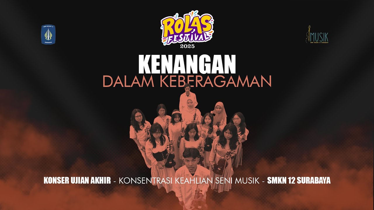 ROLAS FESTIVAL 2025 - KONSER UJIAN AKHIR KONSENTRASI KEAHLIAN SENI MUSIK - SMK Negeri 12 Surabaya