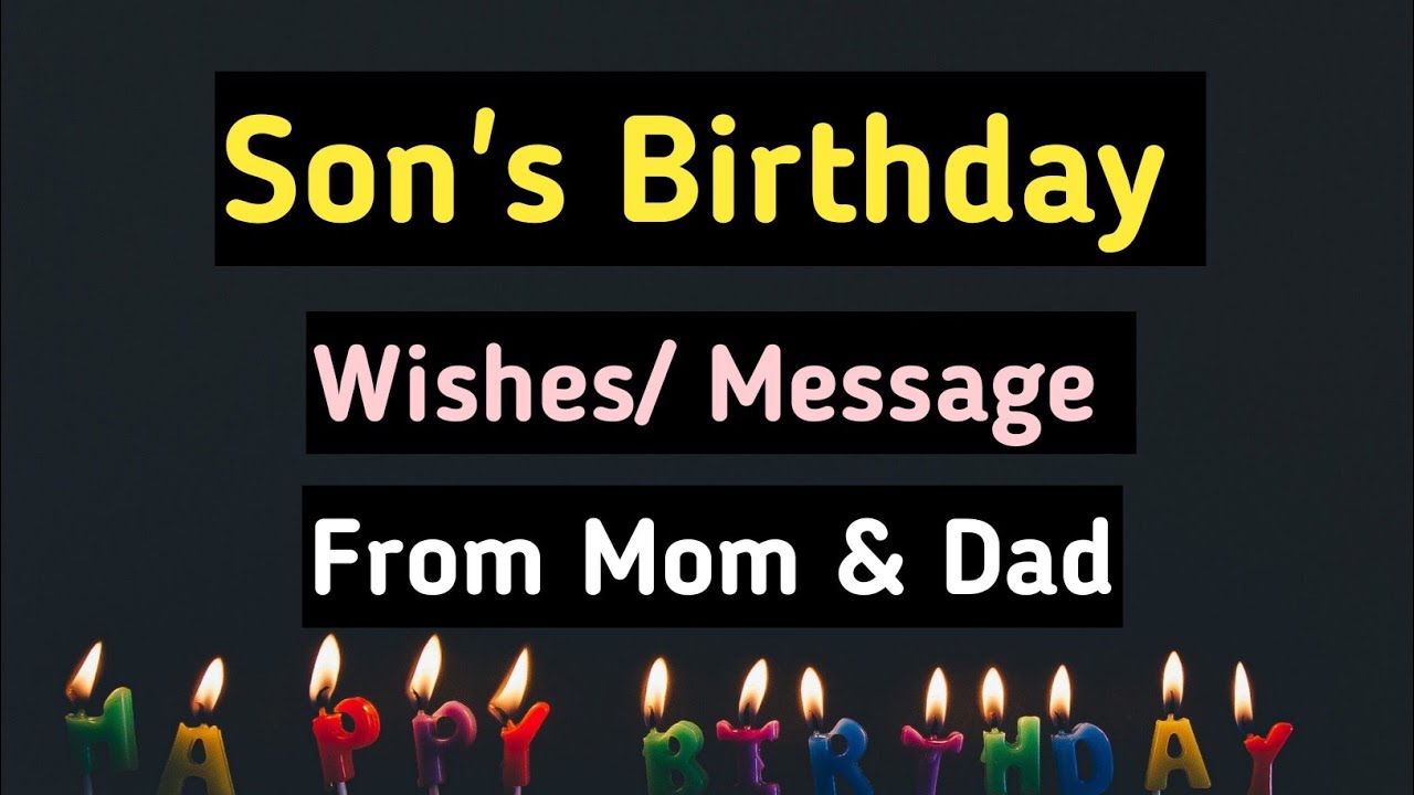 Birthday Wishes For Son From Mom Dad Son Birthday Message From