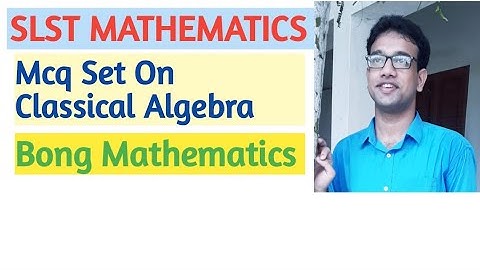 Slst Mathematics Question Answer 10  || Mcq set on Classical Algebra