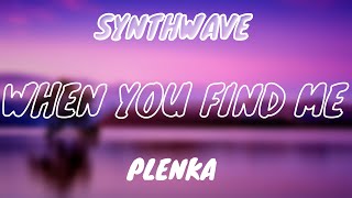 PLENKA - WHEN YOU FIND ME