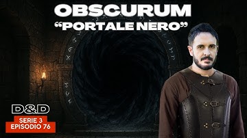 Dungeons & Dragons - D&D 5e | OBSCURUM - S3E76 - Portale nero | Campagna D&D ita