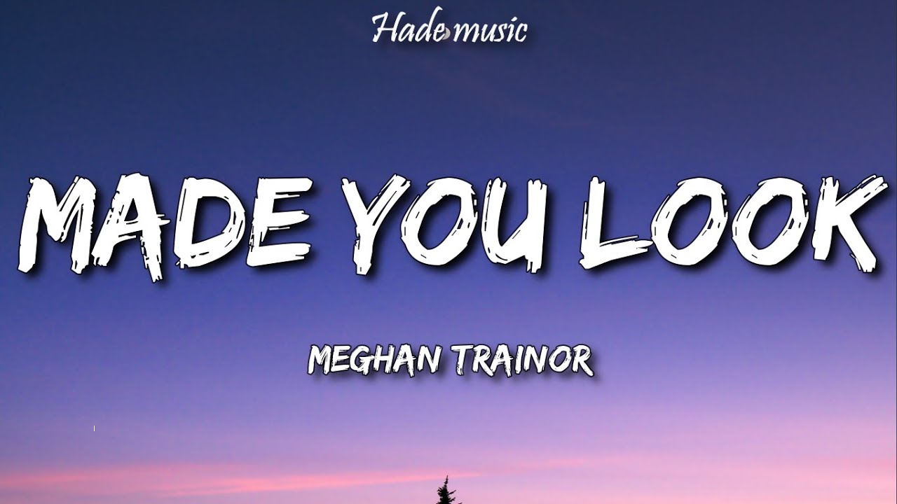 Meghan Trainor - Made You Look (Lyrics), Meghan Trainor - Made You Look ( Lyrics) Happy VIEWING and LISTENING everyone! #MeghanTrainor #MadeYouLook # Lyrics Copyright issues:, By DarkRed Music