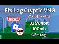 🆕 Update Fix Lag Cryptic X VNG | Hỗ trợ 32 và 64bit, fix lỗi văng svv dung lượng nhẹ giảm lag..!
