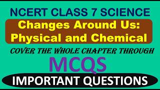 Changes Around Us: Physical and Chemical | 50 MCQs with Answers | Class 7 science Quiz NCERT