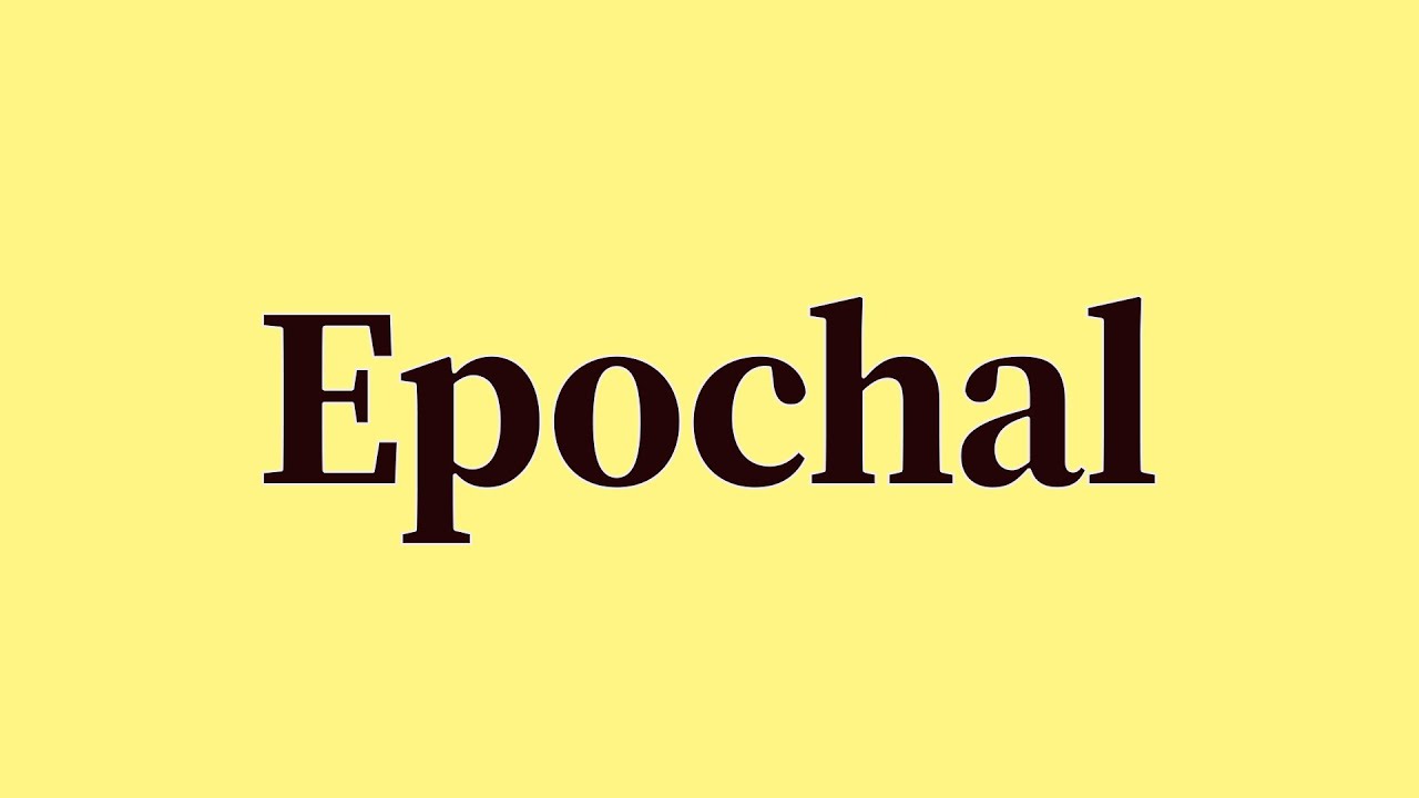 Epochal Pronunciation and Meaning