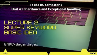 Super keyword in Java|TYBSc AC|Sem 5|Unit 4|Lecture 2