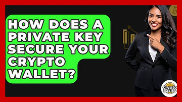 How Does A Private Key Secure Your Crypto Wallet? - CryptoBasics360.com