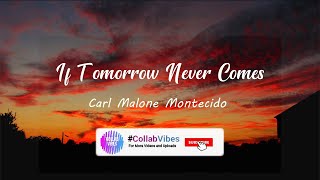 If Tomorrow Never Comes - Carl Malone Montecido (cover) [Lyrics]