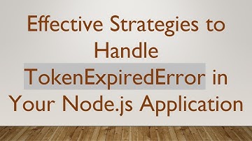 Effective Strategies to Handle TokenExpiredError in Your Node.js Application