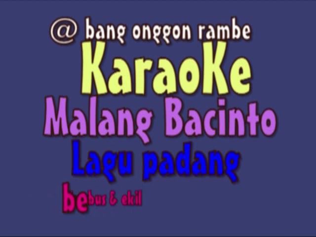 KARAOKE MALANG BACINTO LAGU PADANG NADA COWOK . class=