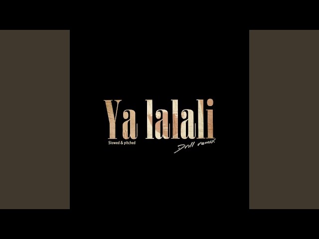 Ya Lalali (Slowed & Pitched)