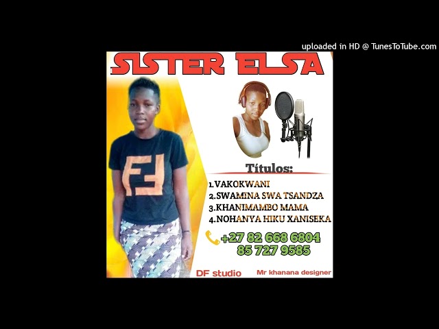 SISTER ELSA FT JULIO DA KHELIA-SWAMINA SWATSANDZA (MR KHANANA CHANNEL 2022) class=