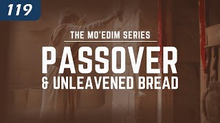 The Mo’edim: Passover & Unleavened Bread