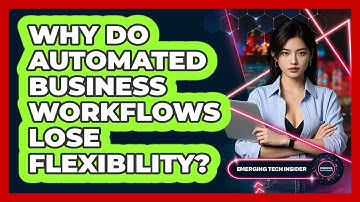 Why Do Automated Business Workflows Lose Flexibility? - Emerging Tech Insider