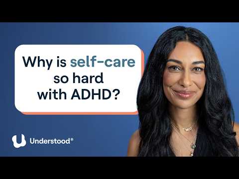 Psychiatrist explains why self-care feels so hard with ADHD | Experts Answer