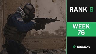 ESEA Rank G CS:GO Highlights of The Week - Episode 76