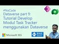 Tutorial Develop Modul Task Tracker menggunakan Dataverse part 9 #NoCode