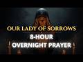Our Lady of Sorrows | 8-Hour Overnight Prayer | Let Mary Watch Over You Tonight