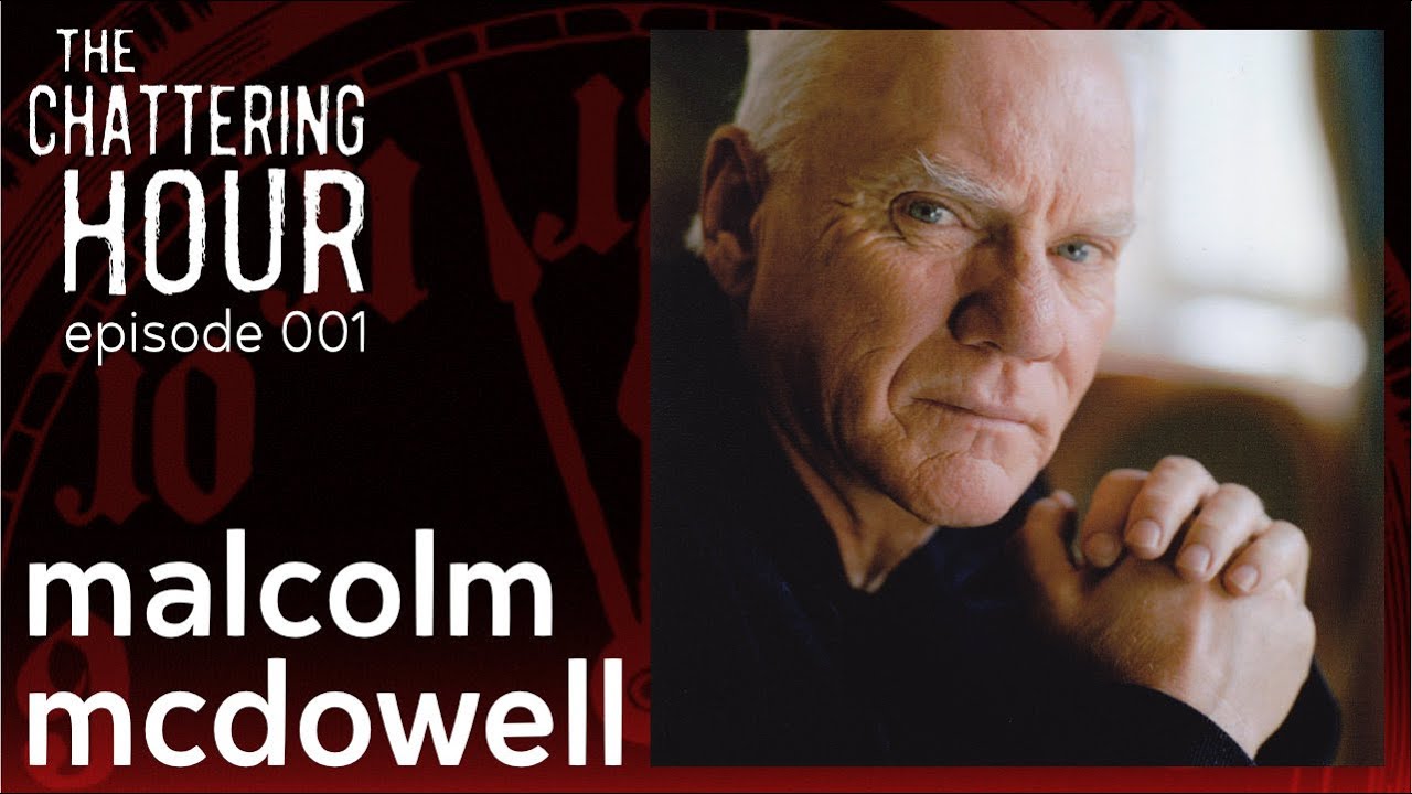 The Chattering Hour with Malcom McDowell