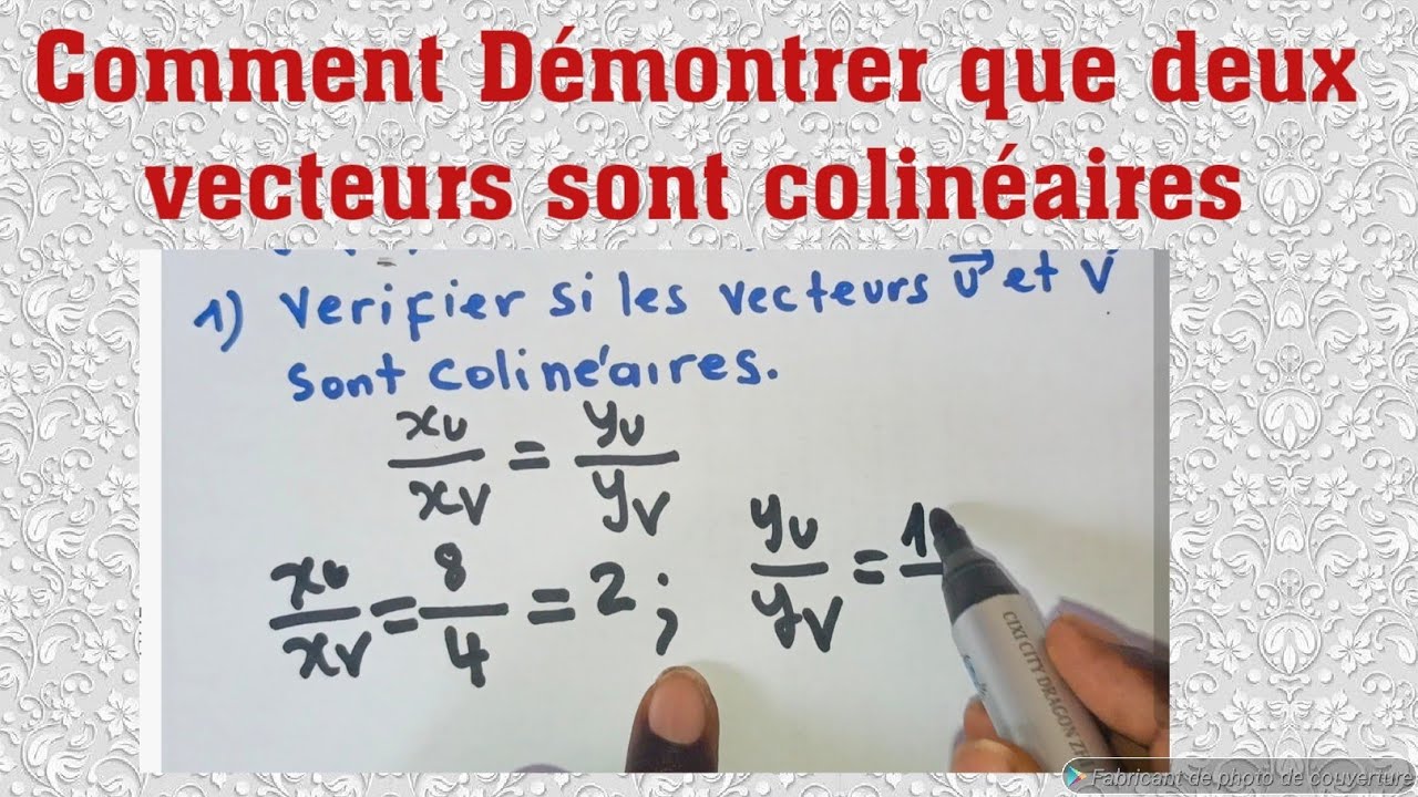 vecteurs colinéaires, comment montrer que deux vecteurs sont