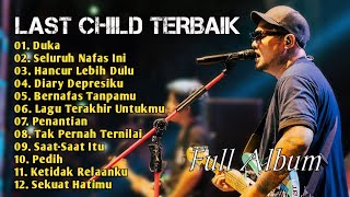 Last Child_Full Album_Terbaik Dan Terpopuler_Duka_Seluruh Nafas Ini_Hancur Lebih Dulu