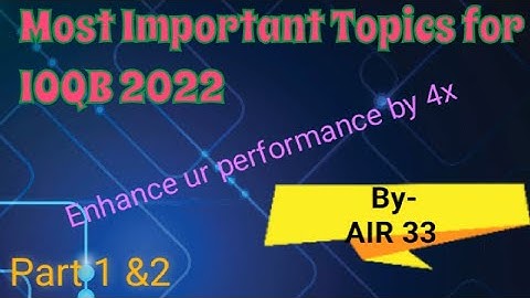Most Important topics for IOQB 2022 part 1 &2 ,Last day  Revision topics NSEB