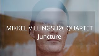 Mikkel Villingshøj Quartet // Juncture