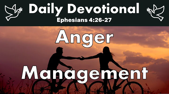 Daily Devotional: Ephesians 4:26-27 – Anger Management God's Way