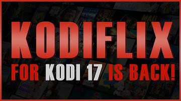 Kodiflix is back for Kodi 17.x (2018)