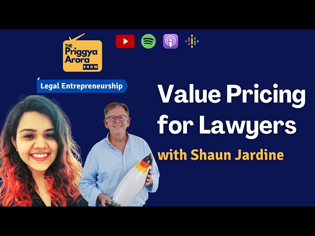 Value Pricing for Lawyers with Shaun Jardine | Legal Entrepreneurship | The Priggya Arora Show 25
