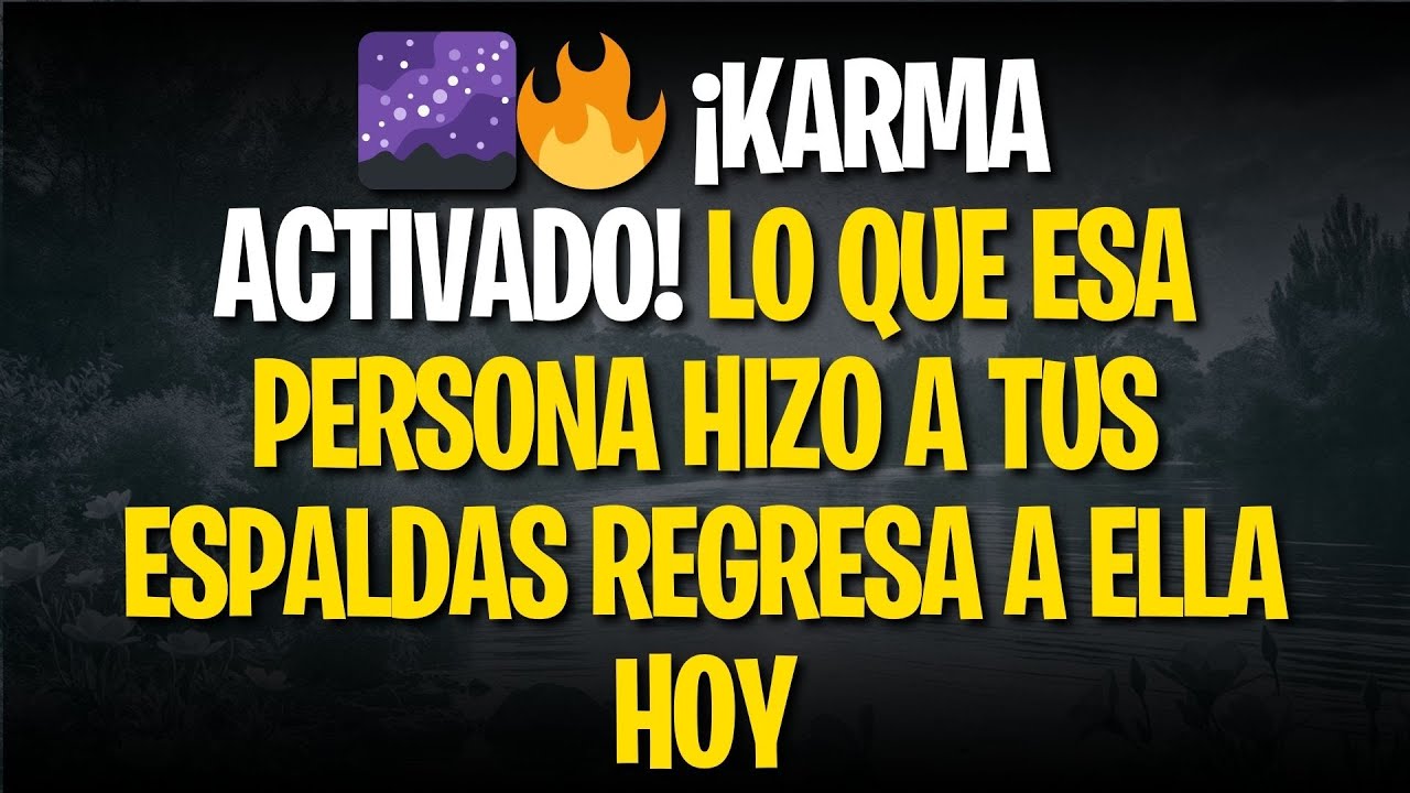 🌌🔥 ¡KARMA ACTIVADO! LO QUE ESA PERSONA HIZO A TUS ESPALDAS REGRESA A ELLA HOY