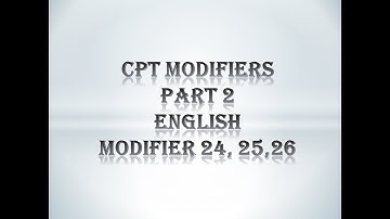 CPT MODIFIERS || 24, 25,26 || WITH EXAMPLES ||ENGLISH [MEDICAL CODING]
