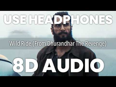 WILD RIDE (8D AUDIO) - Dhurandhar The Revenge | Ranveer Singh | Shashwat Sachdev | Ellisar