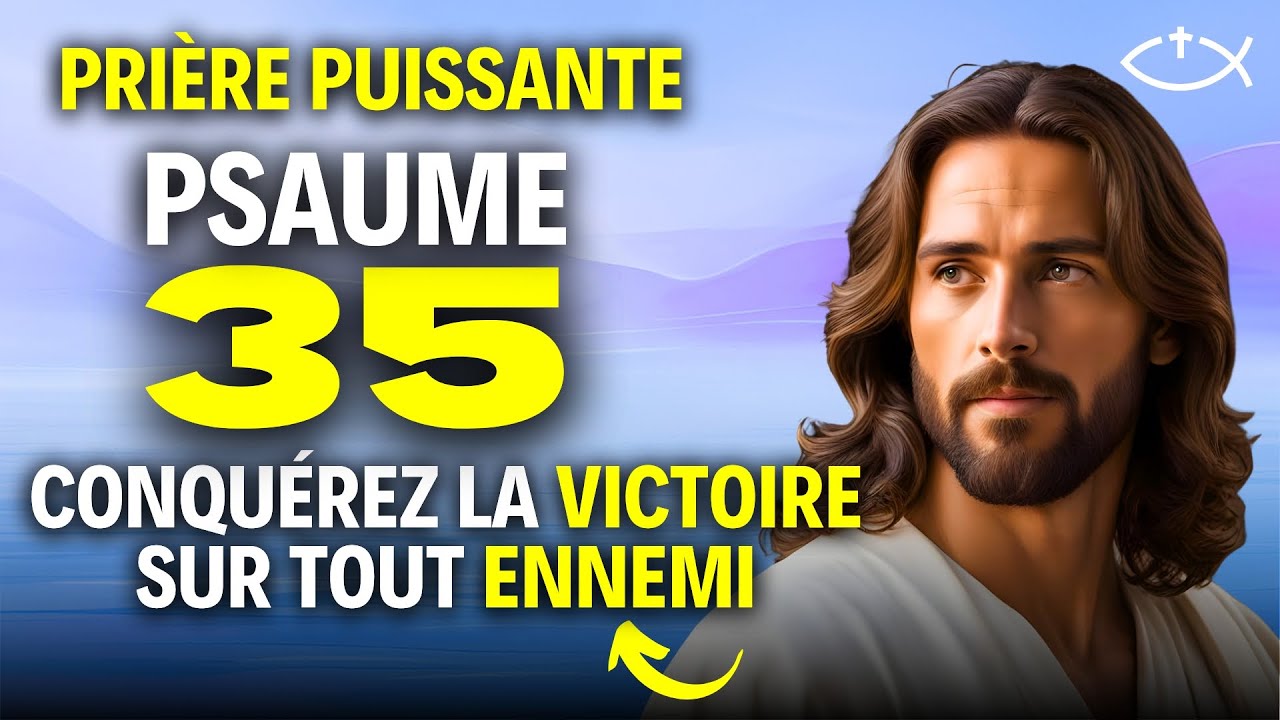 Prière Puissante Pour Détruire les Ennemis : Psaume 35 - YouTube