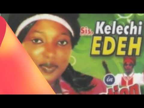 Sis  Kelechi Edeh | Naija Praise & Worship