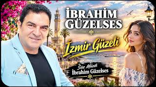 İbrahi̇m Güzelses - İzmi̇r Güzeli̇ - Yeni̇ Fantazi̇ Şarki