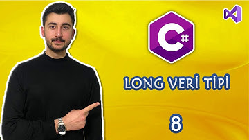 8- C# Dersleri Long Veri Tipi Nedir , Nasıl Kullanılır ? | VERİ TİPLERİ | DATA TYPES