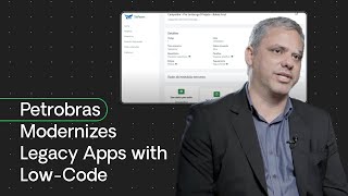 Petrobras Modernizes Legacy Apps with Low-Code